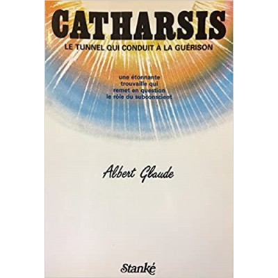 Catharsis, le tunnel qui conduit à la guérison de Albert Glaude (Auteur)